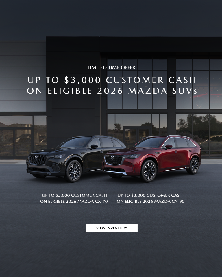 Up to $3,000 Customer Cash on Eligible 2026 MAZDA SUVs  