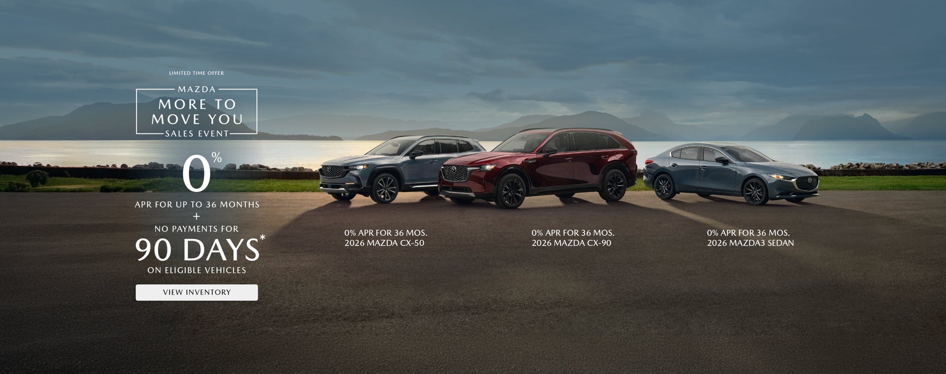 0%  APR FOR UP TO 36 MONTHS  +  NO PAYMENTS FOR  90 DAYS*  ON ELIGIBLE VEHICLES