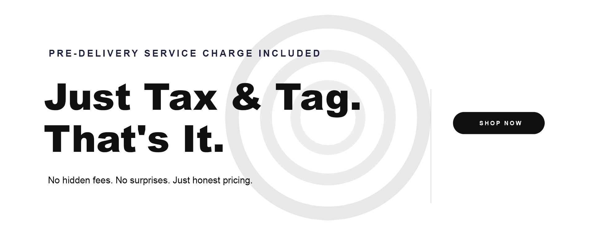 Just tax and tag...that is it....no hidden fees